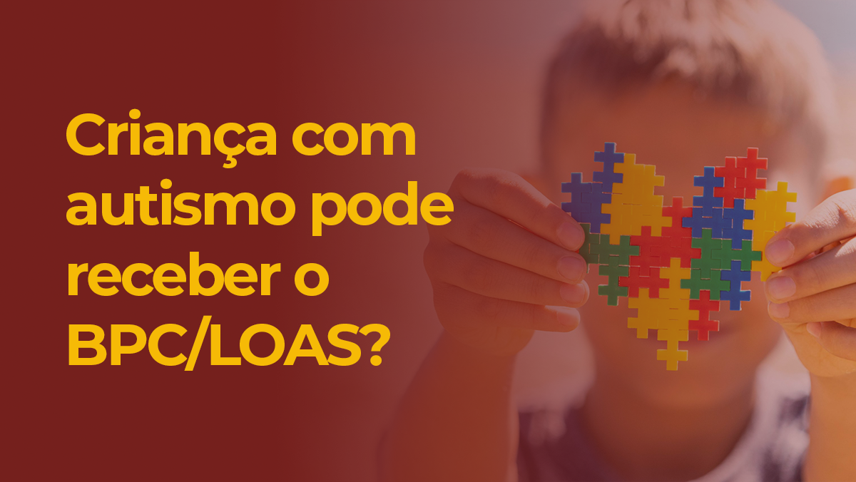 Criança com autismo pode receber o BPC/LOAS?