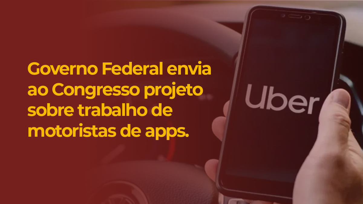 Governo Federal envia ao Congresso projeto sobre trabalho de motoristas de apps.